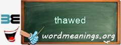WordMeaning blackboard for thawed
